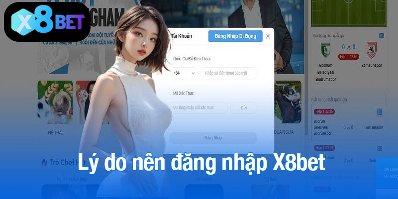 Lý do nên đăng nhập X8bet tham gia cá cược