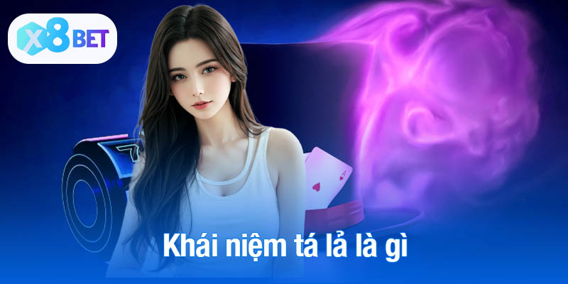 Khái niệm tá lả là gì