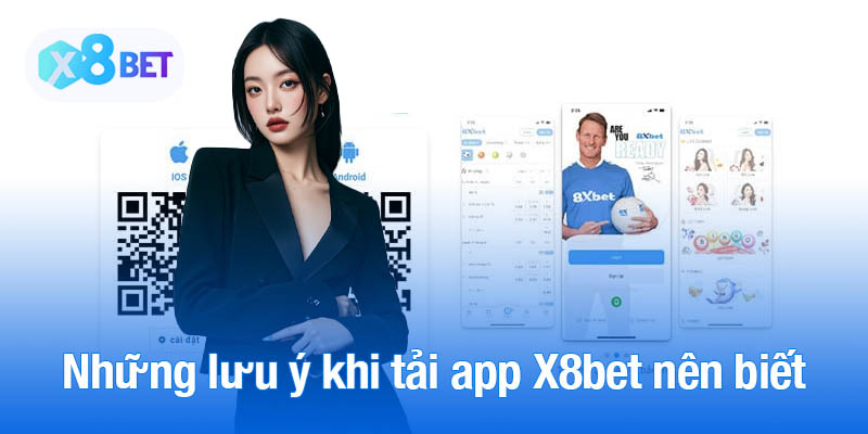 Những lưu ý khi tải app X8bet nên biết