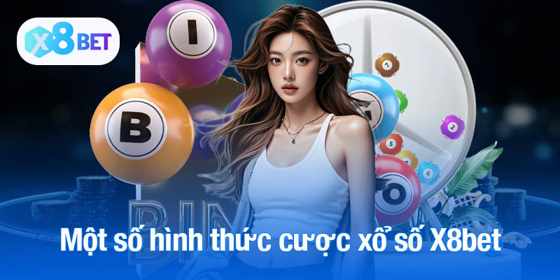 Một số hình thức cược xổ số X8bet được yêu thích