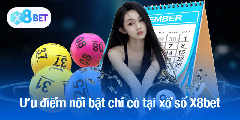 Những ưu điểm nổi bật chỉ có tại xổ số X8bet