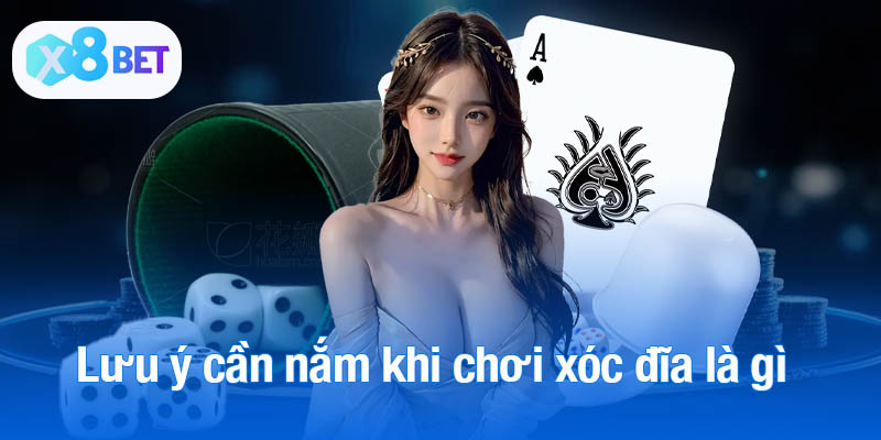 Lưu ý cần nắm khi chơi xóc đĩa là gì