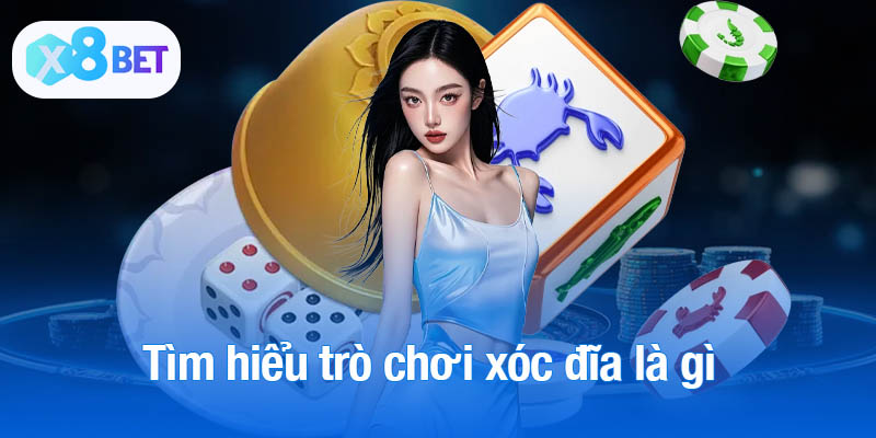 Tìm hiểu trò chơi xóc đĩa là gì